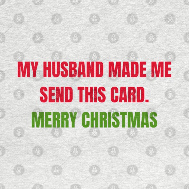 Christmas Humor. Rude, Offensive, Inappropriate Christmas Card. My Husband Made Me Send This Card. Red and Green by That Cheeky Tee